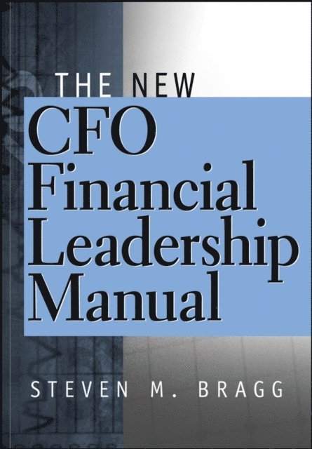Steven M. Bragg - New CFO Financial Leadership Manual, E-bok