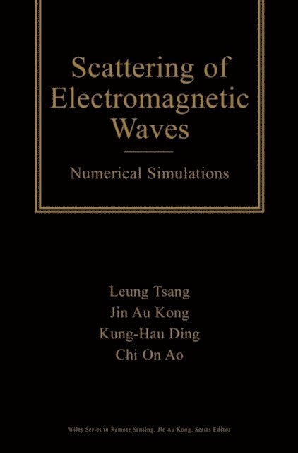 Chi On Ao, Kung-Hau Ding, Jin Au Kong, Leung Tsang - Scattering of Electromagnetic Waves, E-bok
