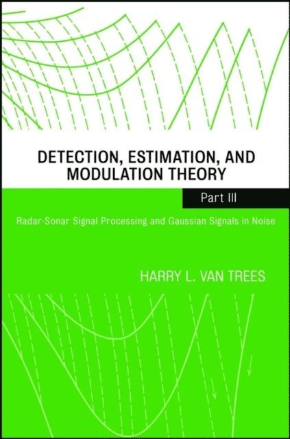 Harry L. Van Trees - Detection, Estimation, and Modulation Theory, Part III, E-bok