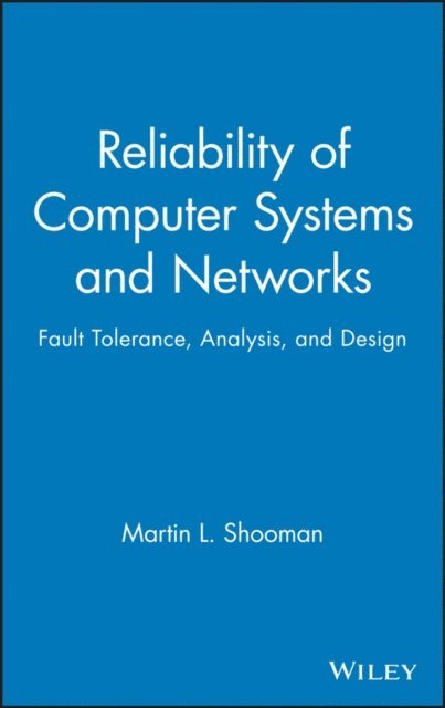 Martin L. Shooman - Reliability of Computer Systems and Networks, E-bok