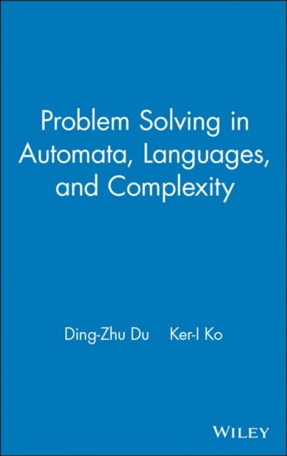 Ker-I Ko, Ding-Zhu Du - Problem Solving in Automata, Languages, and Complexity, E-bok