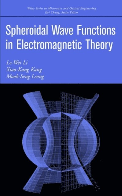 Mook-Seng Leong, Xiao-Kang Kang, Le-Wei Li - Spheroidal Wave Functions in Electromagnetic Theory, E-bok