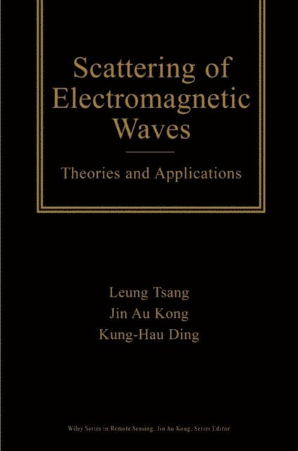 Kung-Hau Ding, Jin Au Kong, Leung Tsang - Scattering of Electromagnetic Waves, E-bok