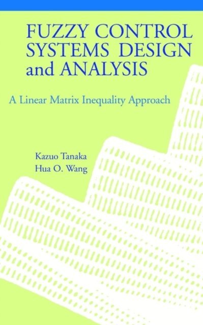Hua O. Wang, Kazuo Tanaka - Fuzzy Control Systems Design and Analysis, E-bok. Tillgänglighet: Lägg i varukorg