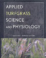 Jack Fry, Bingru Huang - Applied Turfgrass Science and Physiology, Inbunden