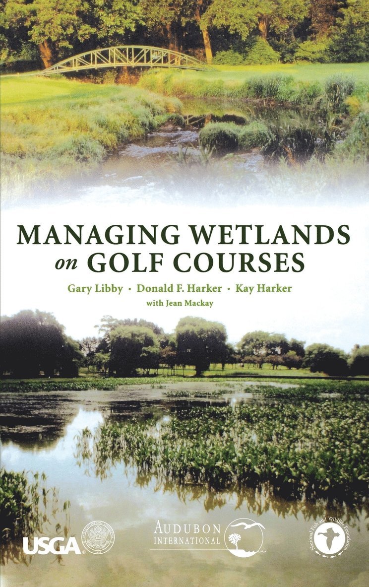 Gary Libby, Donald F. Harker, Kay Harker - Managing Wetlands on Golf Courses, Inbunden. Tillgänglighet: Lägg i varukorg