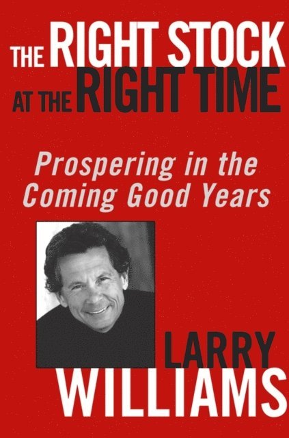 Larry Williams - Right Stock at the Right Time, E-bok
