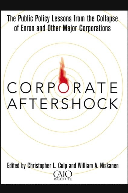 William A. Niskanen, Christopher L. Culp - Corporate Aftershock, E-bok