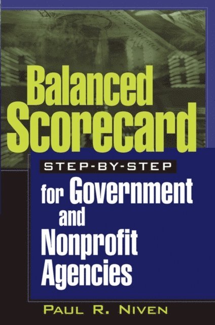 Paul R. Niven - Balanced Scorecard Step-by-Step for Government and Nonprofit Agencies, E-bok