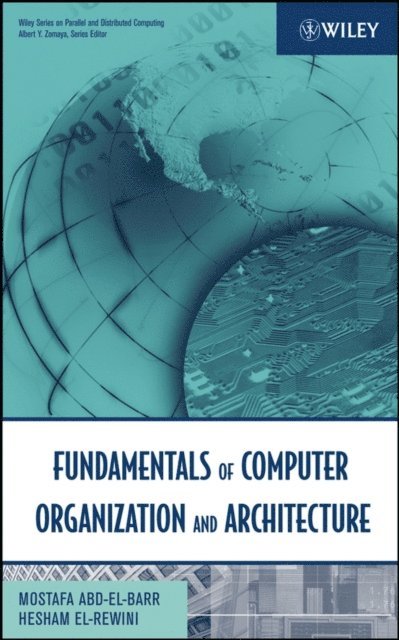 Hesham El-Rewini, Mostafa Abd-El-Barr - Fundamentals of Computer Organization and Architecture, E-bok