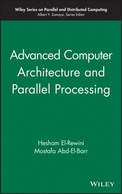 Mostafa Abd-El-Barr, Hesham El-Rewini - Advanced Computer Architecture and Parallel Processing, E-bok