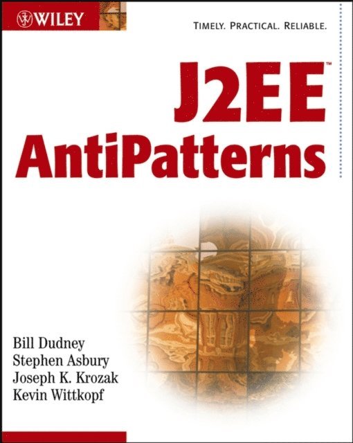 Kevin Wittkopf, Joseph K. Krozak, Stephen Asbury, Bill Dudney - J2EE AntiPatterns, E-bok