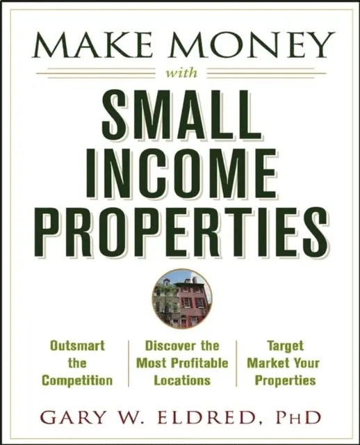 Gary W. Eldred - Make Money with Small Income Properties, E-bok. Tillgänglighet: Lägg i varukorg