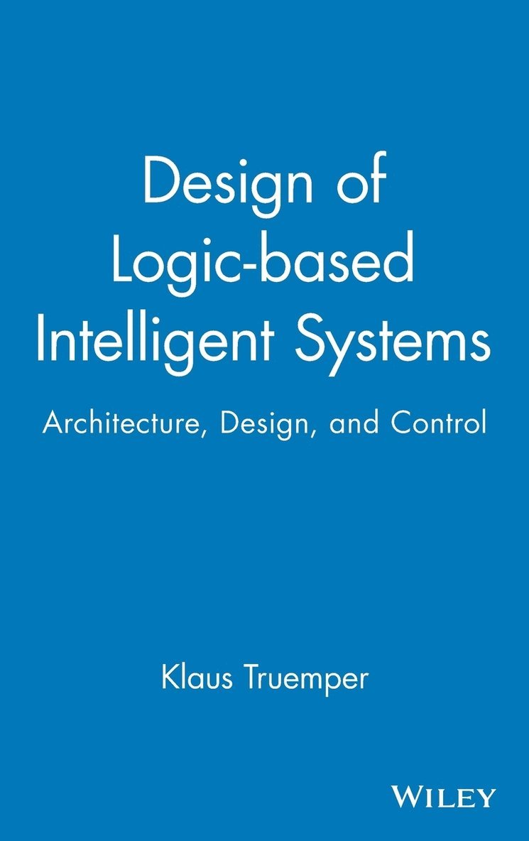 Klaus Truemper - Design of Logic-based Intelligent Systems, Inbunden. Tillgänglighet: Lägg i varukorg