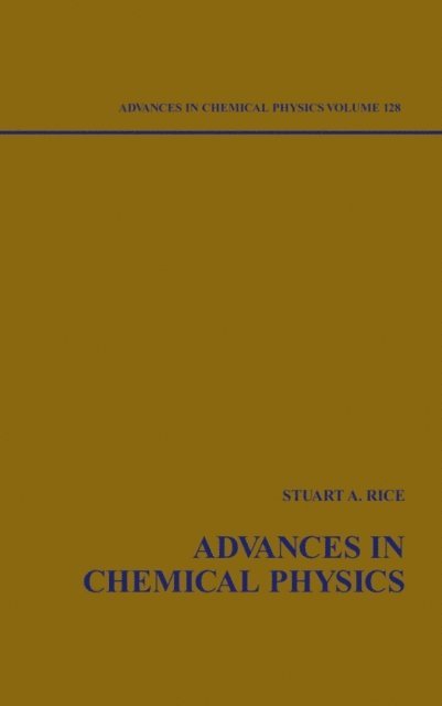 Stuart A. Rice - Advances in Chemical Physics, Volume 128, E-bok