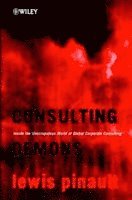 Lewis Pinault - Consulting Demons - Inside the Unscrupulous World  of Global Corporate Consulting, Inbunden. Tillgänglighet: Lägg i varukorg