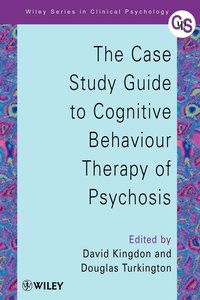 Case Study Guide to Cognitive Behaviour Therapy of Psychosis