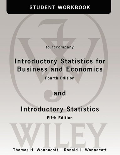 Student Workbook to accompany Introductory Statistics for Business and Economics 4e and Introductory Statistics 5e av Thomas H Wonnacott, Ronald J