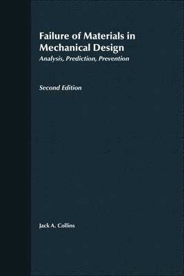 Jack A. Collins - Failure of Materials in Mechanical Design, Inbunden