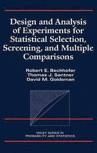 Design and Analysis of Experiments for Statistical Selection, Screening, and Multiple Comparisons