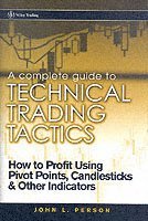 John L. Person - Complete Guide to Technical Trading Tactics, Inbunden