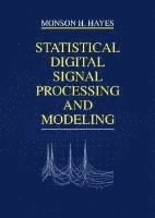 Monson H. Hayes - Statistical Digital Signal Processing and Modeling, Häftad