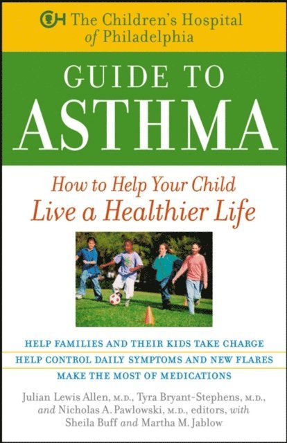 M.D. Julian Lewis Allen, Martha M. Jablow, Sheila Buff, M.D. Nicholas A. Pawlowski, M.D. Tyra Bryant-Stephens - Children's Hospital of Philadelphia Guide to Asthma, E-bok