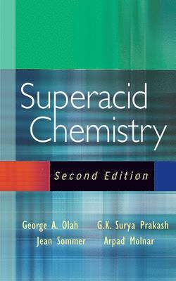 George A. Olah, G. K. Surya Prakash, Arpad Molnar, Jean Sommer - Superacid Chemistry, Inbunden