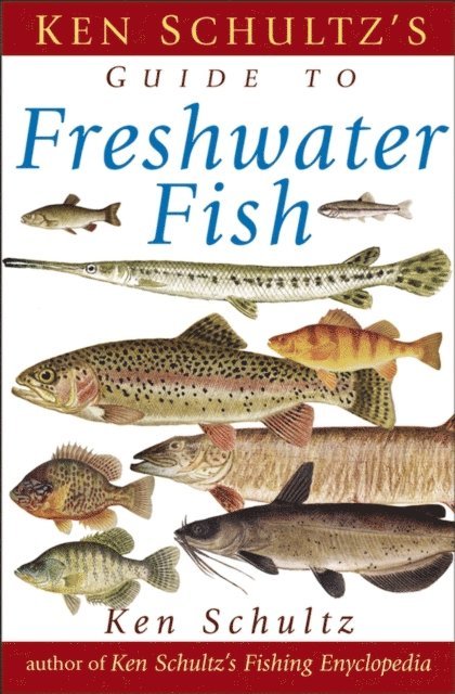 Ken Schultz - Ken Schultz's Field Guide to Freshwater Fish, E-bok