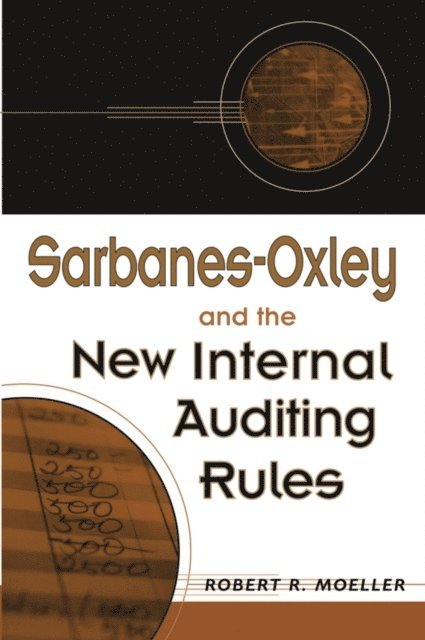 Robert R. Moeller - Sarbanes-Oxley and the New Internal Auditing Rules, E-bok