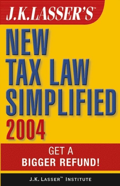 J.K. Lasser Institute - J.K. Lasser's New Tax Law Simplified 2004, E-bok