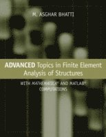 M. Asghar Bhatti - Advanced Topics in Finite Element Analysis of Structures, Inbunden. Tillgänglighet: Lägg i varukorg
