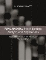 M. Asghar Bhatti - Fundamental Finite Element Analysis and Applications, Inbunden. Tillgänglighet: Lägg i varukorg