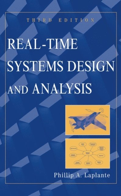 Phillip A. Laplante - Real-Time Systems Design and Analysis, E-bok