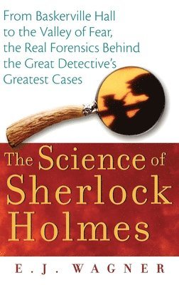 Science of Sherlock Holmes av E J Wagner, E J Wagner, E J Wagner