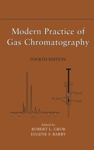 Eugene F. Barry, PhD Robert L. Grob - Modern Practice of Gas Chromatography, E-bok