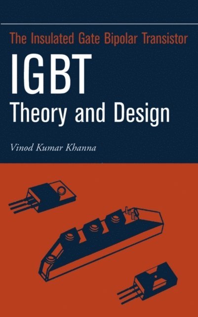Vinod Kumar Khanna - Insulated Gate Bipolar Transistor IGBT Theory and Design, E-bok