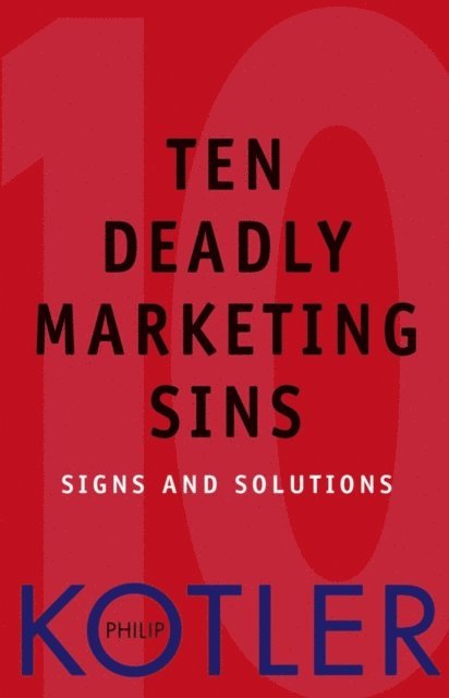Philip Kotler - Ten Deadly Marketing Sins, E-bok