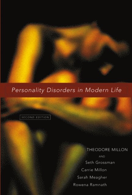 Rowena Ramnath, Seth D. Grossman, Sarah E. Meagher, Carrie M. Millon, Theodore Millon - Personality Disorders in Modern Life, E-bok
