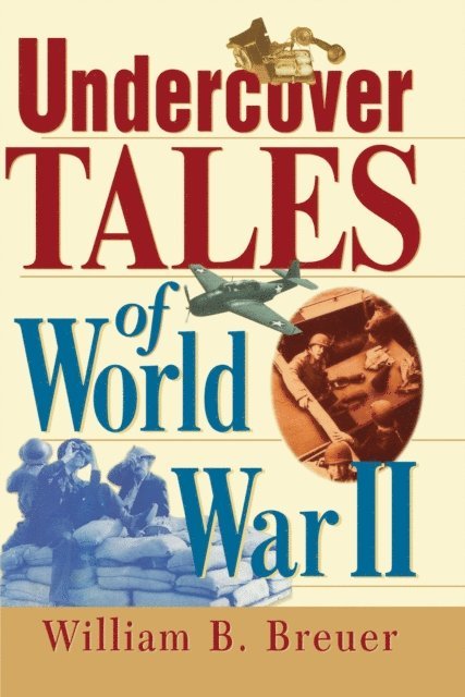 William B. Breuer - Undercover Tales of World War II, E-bok