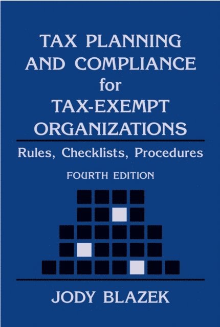 Jody Blazek - Tax Planning and Compliance for Tax-Exempt Organizations, E-bok