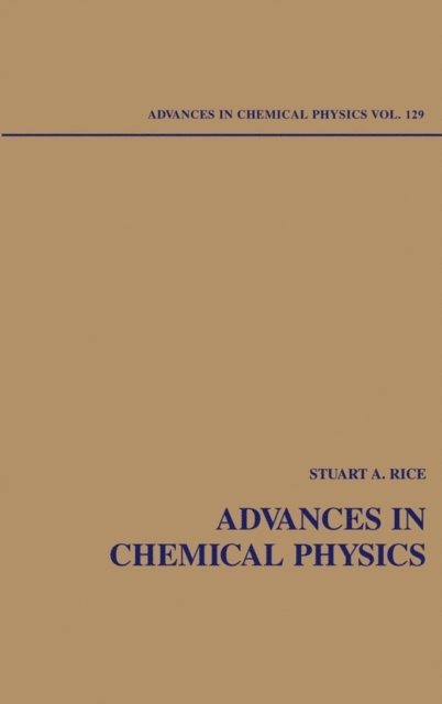 Stuart A. Rice - Advances in Chemical Physics, Volume 129, E-bok