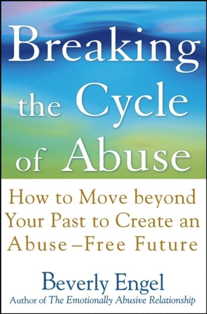 Beverly Engel - Breaking the Cycle of Abuse, E-bok