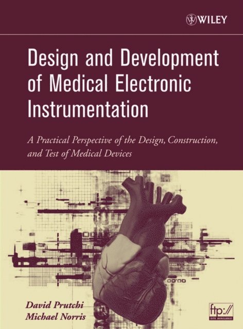 Michael Norris, David Prutchi - Design and Development of Medical Electronic Instrumentation, E-bok