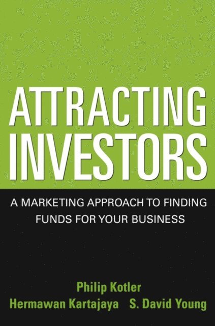 S. David Young, Hermawan Kartajaya, Philip Kotler - Attracting Investors, E-bok
