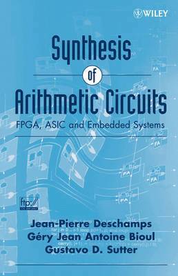 Jean-Pierre Deschamps, Gery J.A. Bioul, Gustavo D. Sutter - Synthesis of Arithmetic Circuits, Inbunden. Tillgänglighet: Lägg i varukorg
