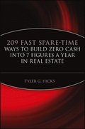 209 Fast Spare-Time Ways to Build Zero Cash into 7 Figures a Year in Real Estate