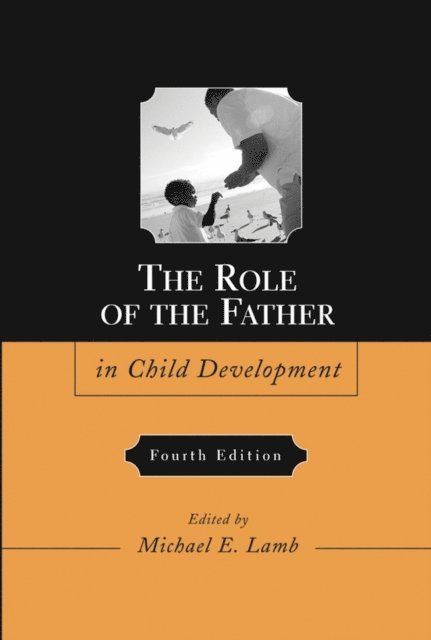 Michael E. Lamb - Role of the Father in Child Development, E-bok