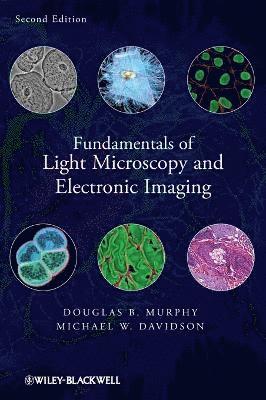 Douglas B. Murphy, Michael W. Davidson - Fundamentals of Light Microscopy and Electronic Imaging, Inbunden. Tillgänglighet: Lägg i varukorg