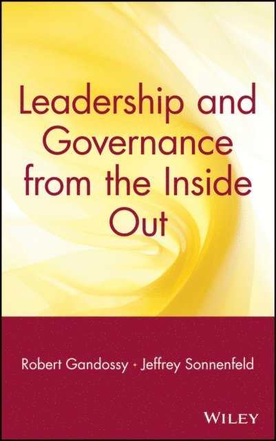 Jeffrey Sonnenfeld, Robert Gandossy - Leadership and Governance from the Inside Out, E-bok